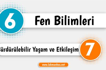 6. Sınıf - 7. Ünite: Sürdürülebilir Yaşam ve Etkileşim 6. Sınıf - 7. Ünite: Sürdürülebilir Yaşam ve Etkileşim