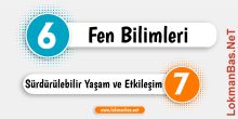 6. Sınıf - 7. Ünite: Sürdürülebilir Yaşam ve Etkileşim