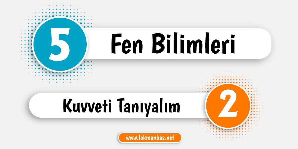 5.Sınıf - 2.Ünite: Kuvveti Tanıyalım